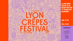 Le Lyon Cr&ecirc;pes Festival est de retour les 1er et 2 f&eacute;vrier 2025 !