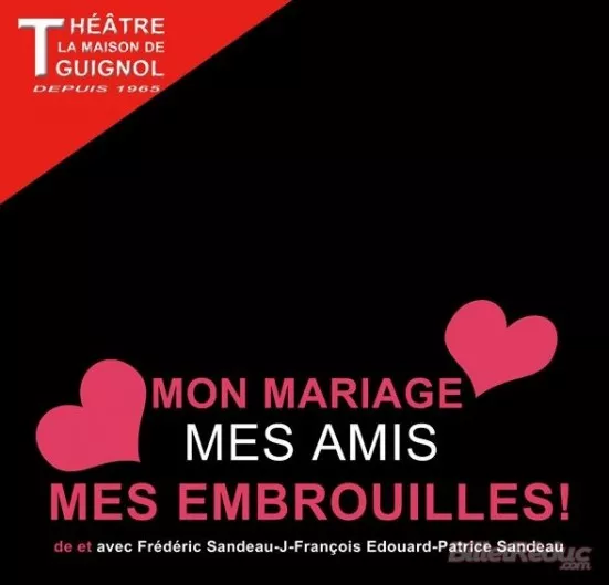 Théâtre : Mon Mariage, mes amis, mes embrouilles