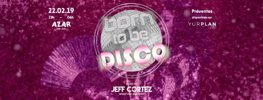 Born to be Disco avec Jeff Cortez - Azar !