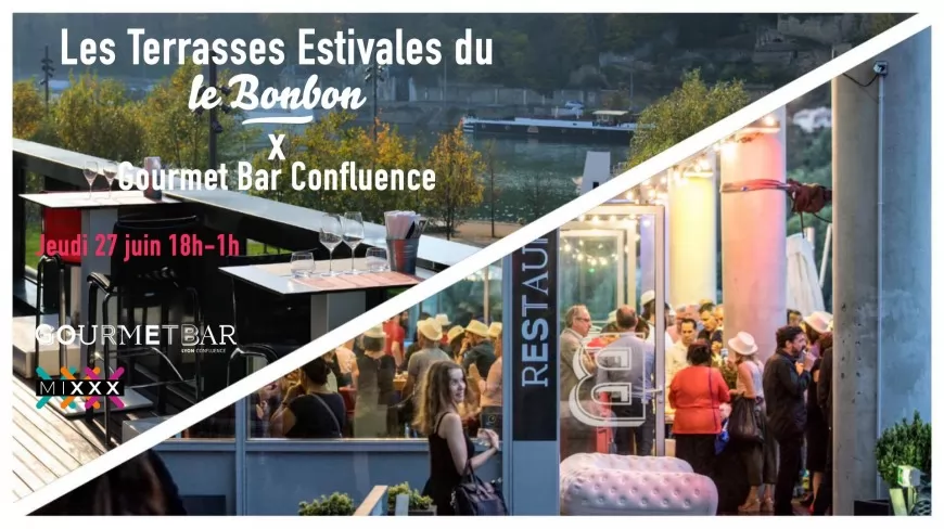 JEUDI : Les Terrasses estivales du Bonbon #2 au Gourmet Bar Confluence