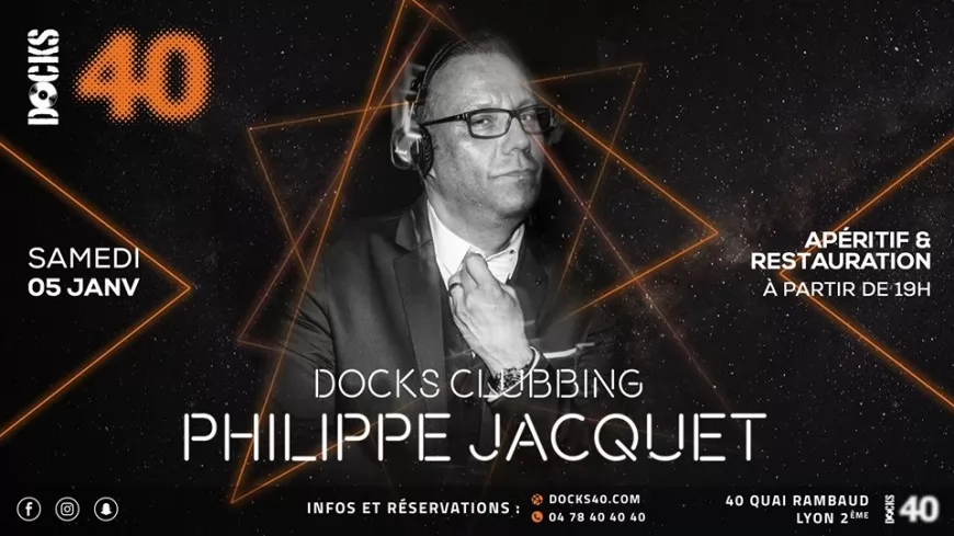 Docks Clubbing avec Philippe Jacquet au Docks 40 !
