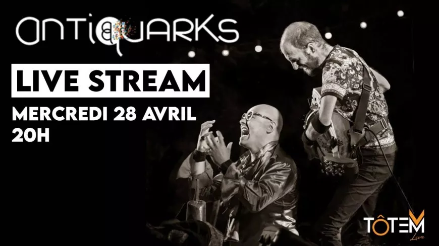 Antiquarks - Live stream Ô Totem Live