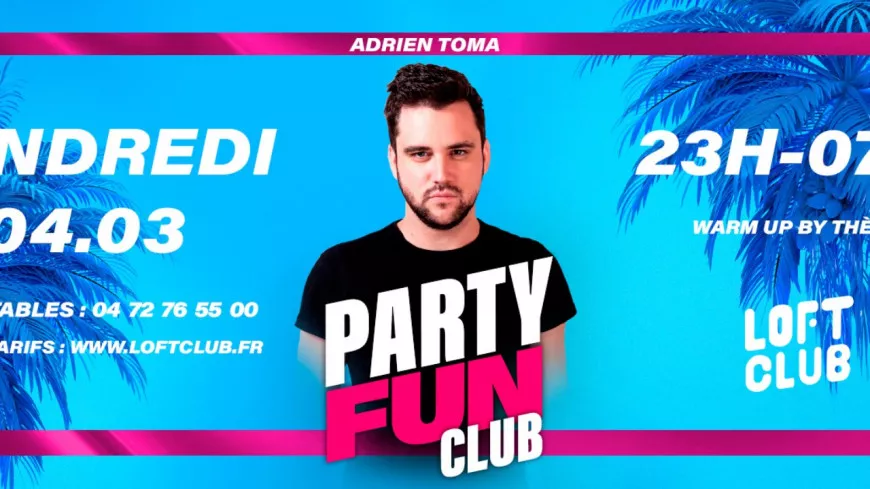 Party Fun au Loft avec Adrien Toma !
