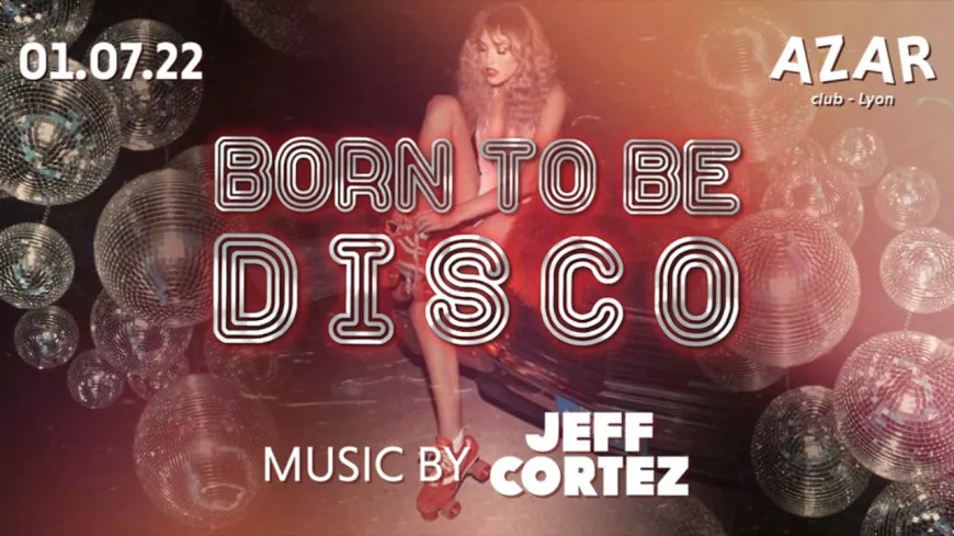 La soirée "Born to be Disco" fait son retour au Azar ce vendredi