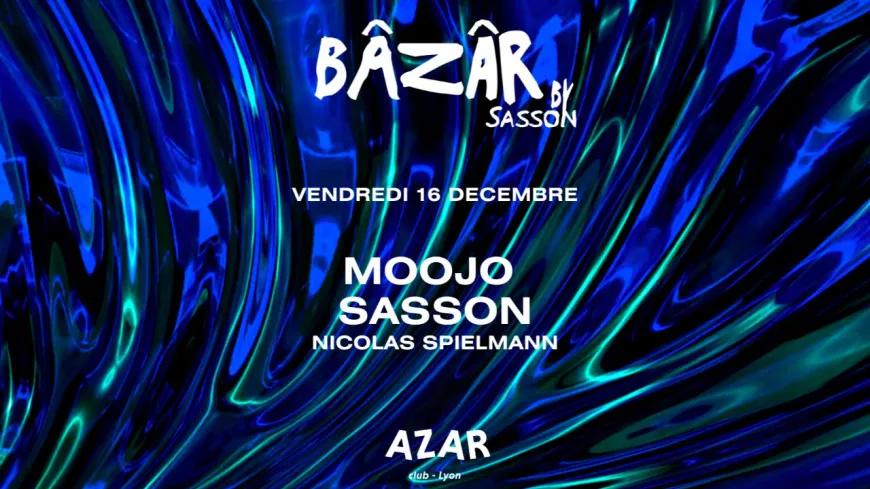 Bâzâr by Sasson au Azar ce vendredi (16/12/22)