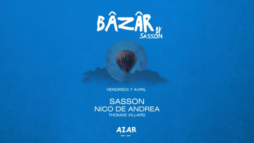 Ce 8 avril au AZAR : soirée Bâzâr by Sasson