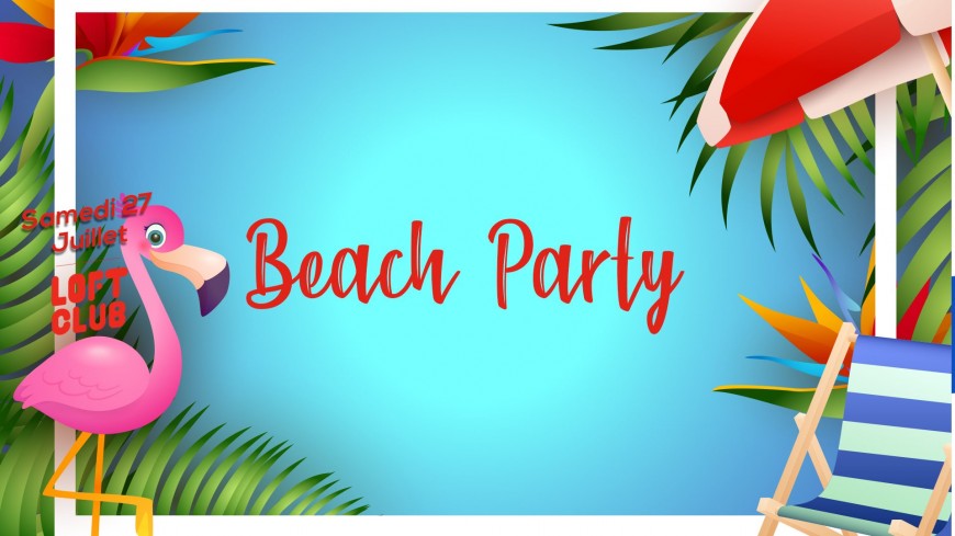 SAMEDI : Beach Party au Loft Club