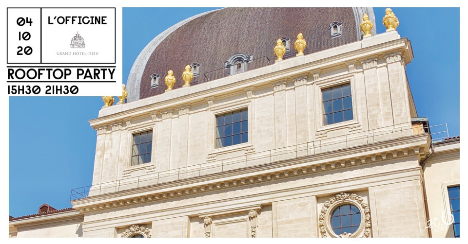 Closing Rooftop Party à L'Officine (Hôtel Dieu)