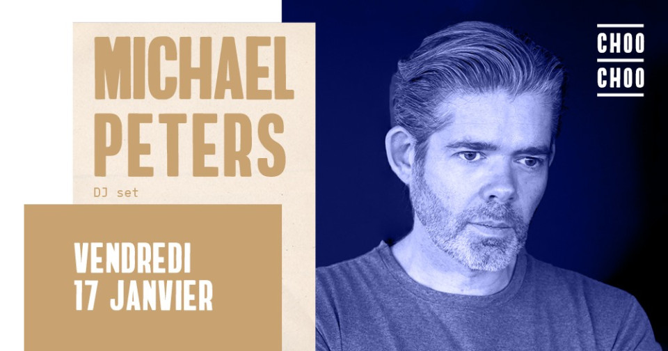 L'event du vendredi : Michael Peters au CHOO CHOO !