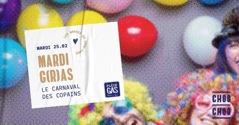 MARDI G(r)AS - Le carnaval des copains au CHOO CHOO