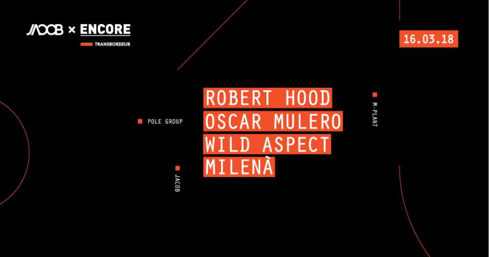 Encore x Jacob: Robert Hood Oscar Mulero au Transbordeur Encore x Jacob: Robert Hood Oscar Mulero au Transbordeur