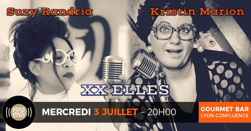 MERCREDI : XX ELLES : Suzy Randria & Kristin Marion - Gourmet Bar