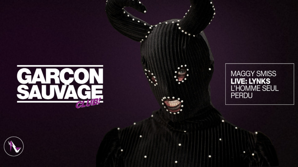 Samedi fou au Sucre : Garçon Sauvage Club: Maggy Smiss, Lynks, L'homme seul, Perdu