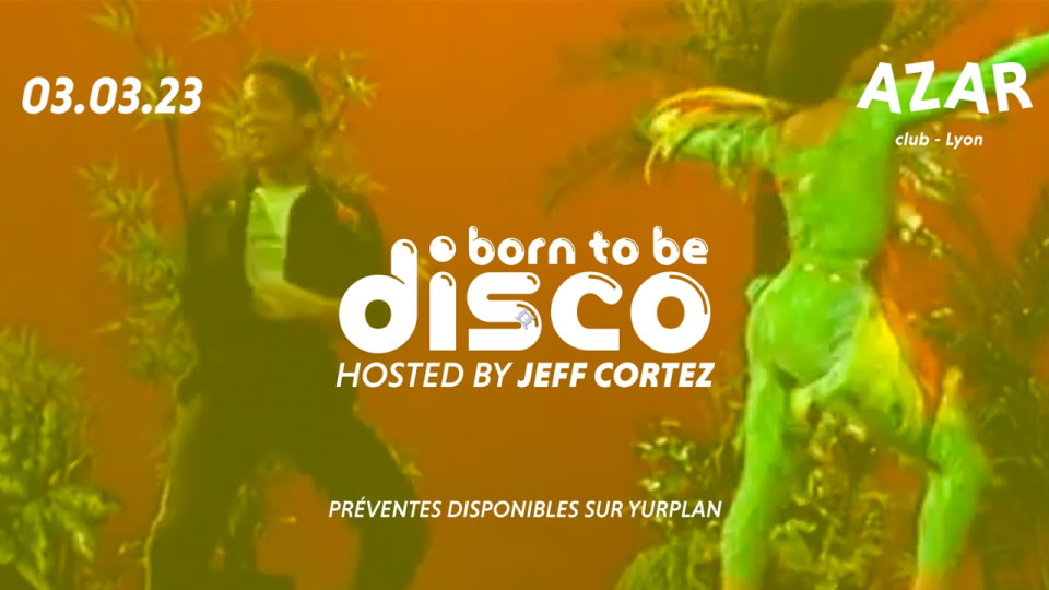 Born to be Disco au Azar ce samedi 4 mars