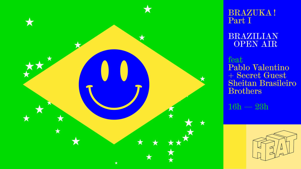 SAMEDI : Open air @Heat - Brazuka part I feat Pablo Valentino