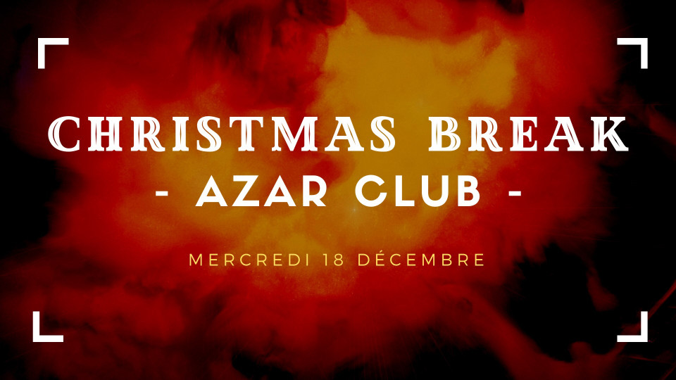 Christmas BREAK - Azar Club