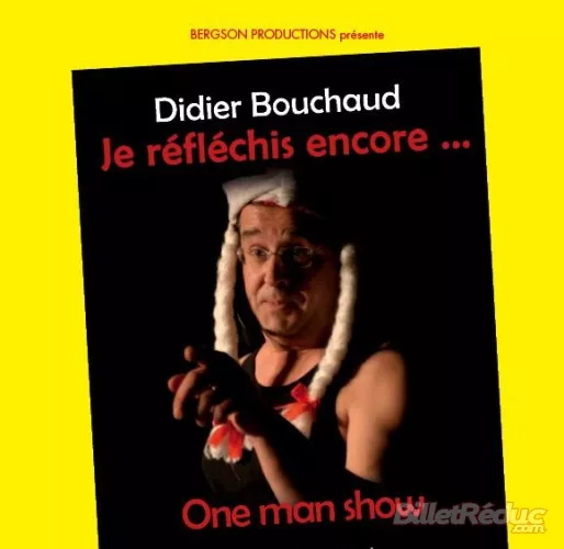SPECTACLE : Didier Bouchaud dans Je réfléchis encore...